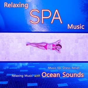 Relaxing Spa Music: Music for Stress Relief, Relaxing Music with Ocean Sounds - Spa Music Relaxation