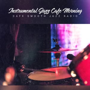 Instrumental Jazz Cafe Morning - Cafe Smooth Jazz Radio