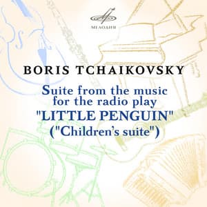 Boris Tchaikovsky: Suite from the Music for the Radio Play "Little Penguin" - Boris Tchaikovsky