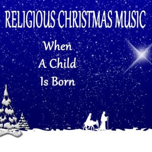 Religious Christmas Music: When a Child Is Born - The O'Neill Brothers Group