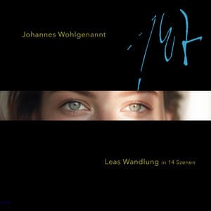 Leas Wandlung in 14 Szenen - Johannes Wohlgenannt