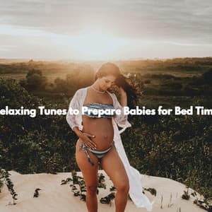 Relaxing Tunes to Prepare Babies for Bed Time - Baby Sleeping Music