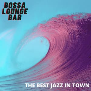 The Best Jazz In Town - Bossa Lounge Bar