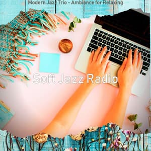 Modern Jazz Trio - Ambiance for Relaxing - Soft Jazz Radio