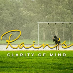 Rain's Clarity of Mind - We Stay Inside