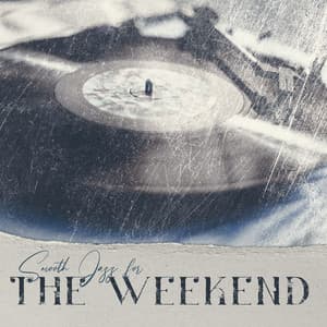 Smooth Jazz for the Weekend. Relaxing Music, Creates a Good Mood, Time for Rest - Smooth Jazz Music Set