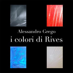 I colori di Rives - Alessandro Grego