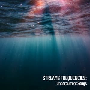 Stream Frequencies: Undercurrent Songs - Rivers and Streams