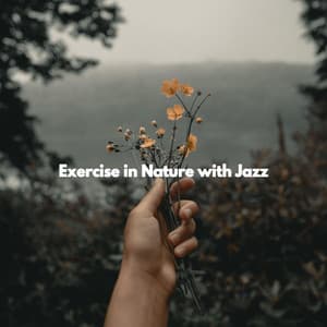 Exercise in Nature with Jazz - Peaceful Autumn Instrumental Jazz