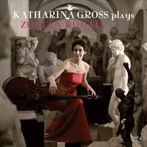 Katharina Gross Plays Zoltán Kodály - Katharina Gross