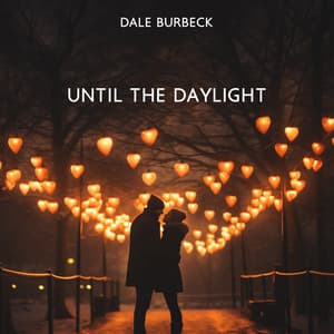 Until the Daylight: Romantic Ballads - Dale Burbeck