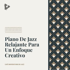 Piano De Jazz Relajante Para Un Enfoque Creativo - Café Universitario de Jazz