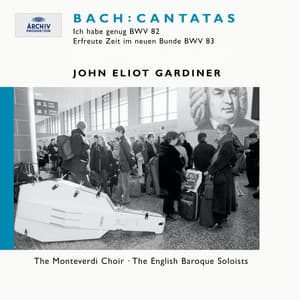 Bach: Cantatas BWV 82 "Ich habe genug" & 83 "Erfreute Zeit in neuem Bunde" - Johann Sebastian Bach