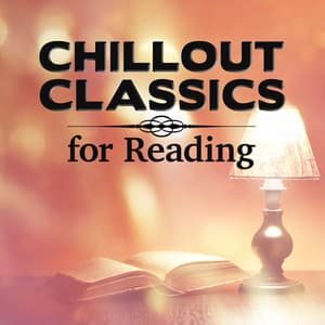 Chillout Classics for Reading - Classical Chillout Radio