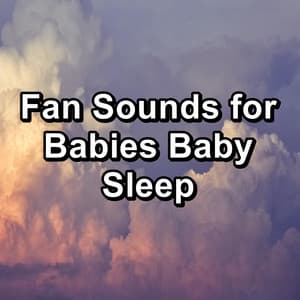 Fan Sounds for Babies Baby Sleep - Study Alpha Waves