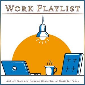 Work Playlist: Ambient Work and Relaxing Concentration Music for Focus - Work Music Collective