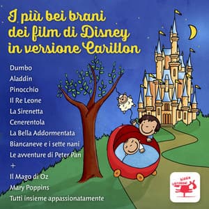I Più Bei Brani Dei Film Di Disney in Versione Carillon Dumbo Aladdin Pinocchio Il Re Leone La Sirenetta Cenerentola La Bella Addormentata Biancaneve e i sette nani Le avventure di Peter Pan + Il Mago di Oz Mary Poppins Tutti insieme appassionatamente - Carillon di ninna nanne