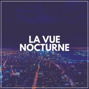 La Vue Nocturne - Détente, Musique Relaxante et Détente