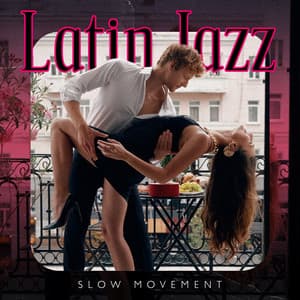 Latin Jazz: Slow Movement with Emotional Feeling - Dancing Jazz Project