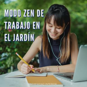 Modo Zen De Trabajo En El Jardín: Serenidad Interior - Consorte de música de fondo empresarial