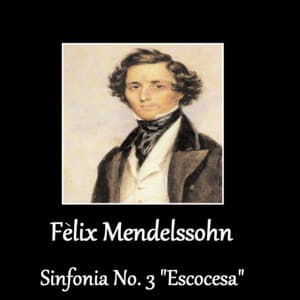 Félix Mendelssohn - Sinfonia No. 3 "Escocesa" - Felix Mendelssohn