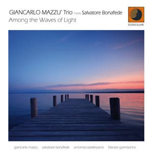 Among the Waves of Light - Giancarlo Mazzù Trio