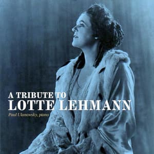 A Tribute to Lotte Lehmann - Franz Schubert