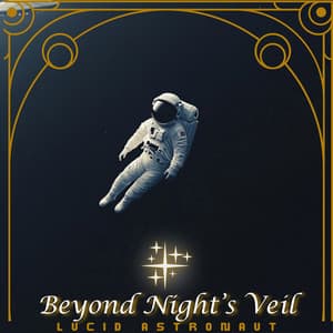 Beyond Night’s Veil - Lucid Astronaut