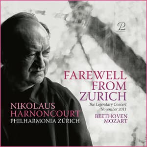 Farewell From Zurich - The Legendary 2011 Concert - Nikolaus Harnoncourt