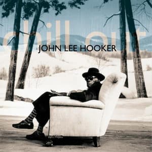 Chill Out - John Lee Hooker