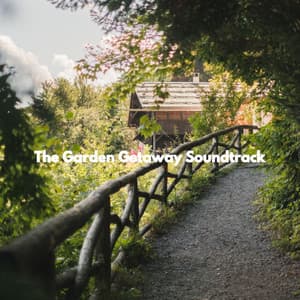 The Garden Getaway Soundtrack - Acoustic Cafe Music