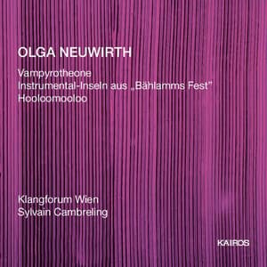 Olga Neuwirth: Works for Ensemble - Olga Neuwirth