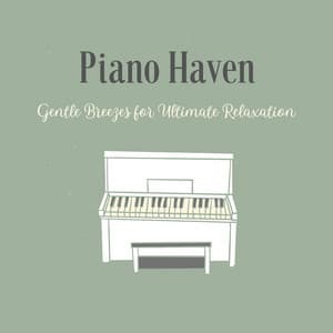 Piano Haven: Gentle Breezes for Ultimate Relaxation - Dreamy