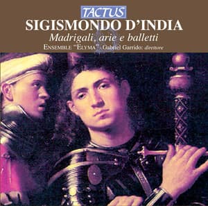 Sigismondo D'India: Madrigali, Arie e Balletti - Sigismondo D'India