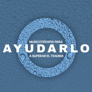 Musicoterapia para Ayudarlo a Superar el Trauma: Sonidos Calmantes del Agua para Aliviar el Ataque de Pánico - Zona Música Relaxante