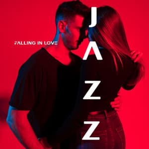 Falling in Love: Jazz Music for a Good Mood, Romantic Atmosphere, Date, First Love - First Date Background Music Consort