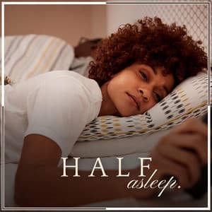 Half Asleep - Deep Sleep Music for Insomnia