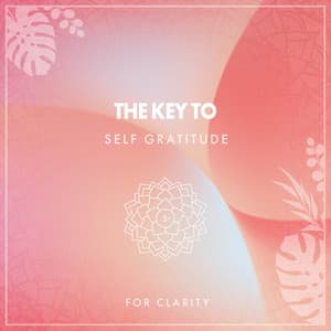 zZz The Key to Self Gratitude for Clarity zZz - Relaxing Tibetan Singing Bowls