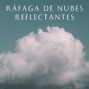 Ráfaga De Nubes Reflectantes - Música de día lluvioso