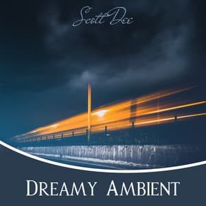 Dreamy Ambient - Scott Dee