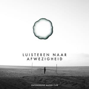 Luisteren naar Afwezigheid - Ontspanning Muziek Club