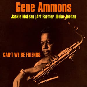 Can't We Be Friends - Gene Ammons