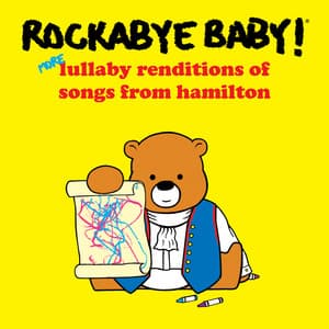 More Lullaby Renditions of Songs from Hamilton - Rockabye Baby!