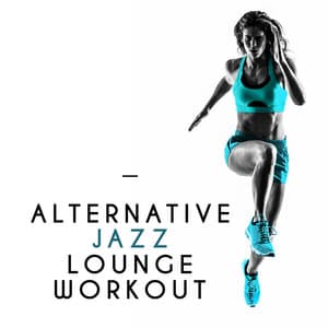 Alternative Jazz Lounge Workout - Smooth Jazz Work Out Music