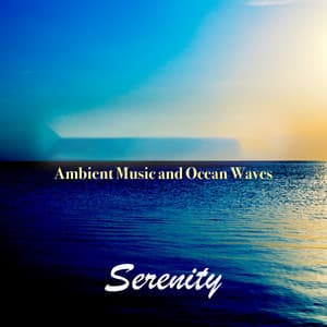 Serenity: Ambient Music and Ocean Waves - Sleep Music Guys