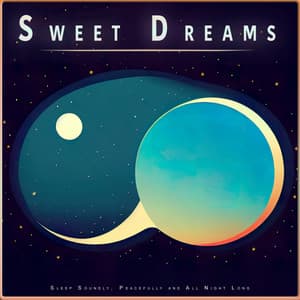 Sweet Dreams: Sleep Soundly, Peacefully and All Night Long - Deep Sleep Music Collective