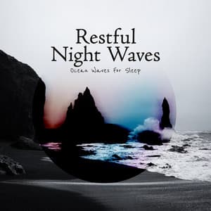 Restful Night Waves - Ocean Waves For Sleep