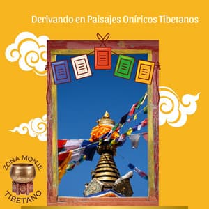 Derivando en Paisajes Oníricos Tibetanos - Zona Monje Tibetano