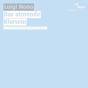 Das atmende Klarsein - Luigi Nono