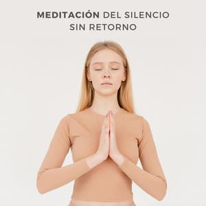 Meditación Del Silencio Sin Retorno - Reiki Armonía